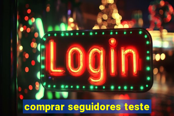 comprar seguidores teste